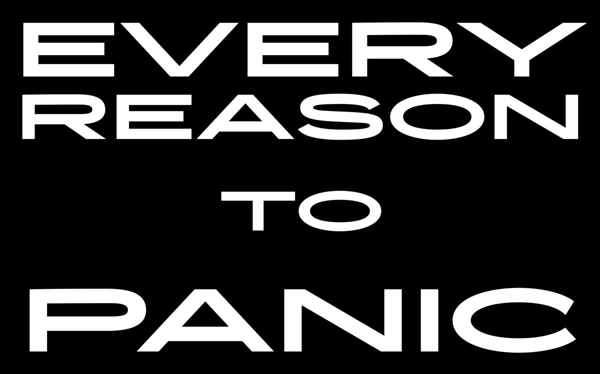 Every reason to panic